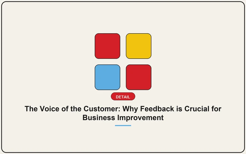 The Voice of the Customer: Why Feedback is Crucial for Business Improvement